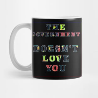 The Government Doesn't Love You Mug